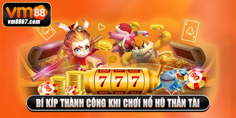 Trải Nghiệm Nổ Hũ Thần Tài Rinh Phần Thưởng Bất Ngờ 2025 Bí kíp thành công khi chơi nổ hũ thần tài