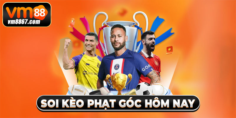 Bí Kíp Soi Kèo Phạt Góc Hôm Nay Thắng Lớn Trên VM88